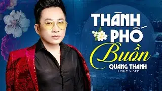Thành Phố Buồn - Quang Thành | Thành phố nào nhớ không em...Bolero Buồn Buốt Giá Con Tim