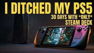 I Ditched My Console for 30 Days: Steam Deck Only Experiment. 