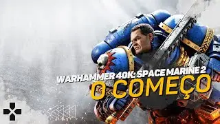 Warhammer 40K Space Marine 2 - Começo