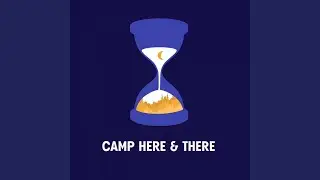 Welcome to Camp Here & There