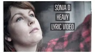 Sonia D - Heavy - Lyric Video