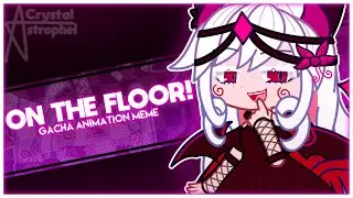 ON THE FLOOR! || GACHA ANIMATION MEME || FLASH WARNING