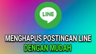 CARA MUDAH MENGHAPUS POSTINGAN LINE DARI TIMELINE