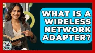 What Is A Wireless Network Adapter? - Learn As An Adult