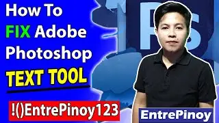 Adobe Photoshop Text Tool Problem FIXED! | EntrePinoy