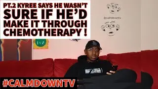 pt.2 Kyree says he wasn't sure if he'd make it through Chemotherapy !