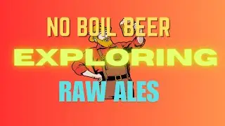 No Boil Beer - Exploring Raw Ales