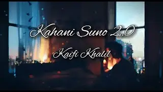 Kaifi Khalil - Kahani Suno 2.0 (Lyrical)