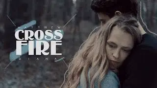 Diana & Matthew | Crossfire [+1x07]