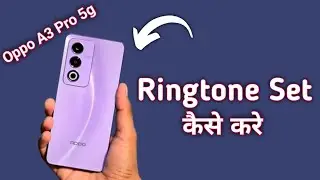 Oppo A3 Pro 5g ringtone kaise set kare, how to change ringtone in oppo, how to set song ringtone in