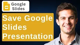 How To Save Google Slides Presentation [2026 Guide]