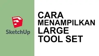 SketchUp - Cara Menampilkan Semua Tools di SketchUp