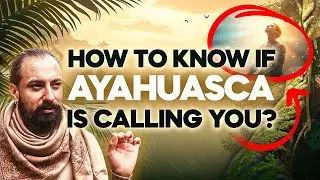 Ayahuasca: How to know if it is calling you?