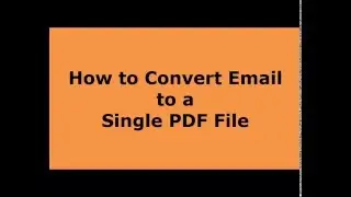 EML to PDF: How to convert many .EML emails to One PDF File