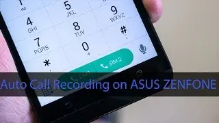 Auto Call Recording on Android - Asus Zenfone 3s Max