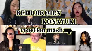 REMIOROMEN　KONAYUKI　Reaction Mash Up!