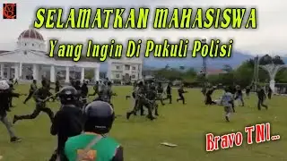 TNI Selamatkan Mahasiswa Saat Mau Di Pukuli Polisi