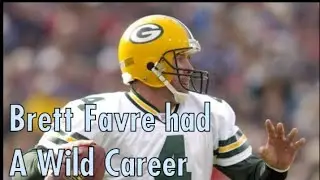 Brett Favre had A Wild Career