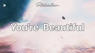 You're Beautiful | Phil Wickham | Lyric Video