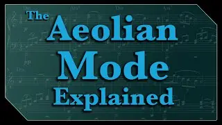 How To Write Music: The Aeolian Mode