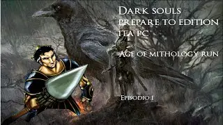 Dark Souls Prepare To Die Edition Age of Mithology Run EP1 ITA PC