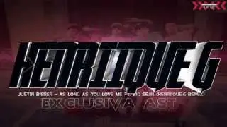 Justin Bieber - As Long As You Love Me ft. Big Sean (Henriique.G Remix)