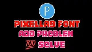 How To Solve Problem Add Font Pixellab 2022 |How To Download And Font In Pixellab |