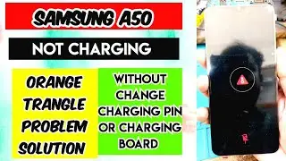 Samsung A50 / A20 / A30 Not Charging Solution  | Orange triangle Solution 