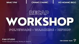 [WORKSHOP BY T2M] RECAP WORKSHOP | NHẬT PHI x CHANG CHANG x VÕ HOÀNG BIGG | BY T2M DANCE TEAM
