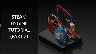 STEAM ENGINE ASSEMBLY TUTORIAL (PART 2) | SOLIDWORKS TUTORIAL