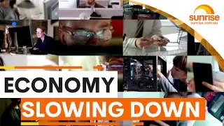 Australia's economy slowing down | Sunrise