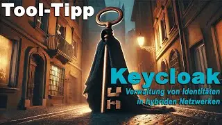 Tool-Tipp #34: Keycloak - Verwaltung von Identitäten in hybriden Netzwerken