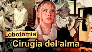 Cirugía del alma y otros horrores cometidos en nombre de la ciencia | Historia oscura