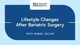 Lifestyle Change After Bariatric Surgery with Nurse Jaclyn