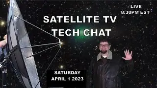 Saturday Live Stream: Call in - Chat room - Satellite TV - Computers - Tech | APRIL 1 @ 8:30PM EST