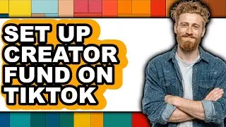 How To Set Up Creator Fund On TikTok (Updated)