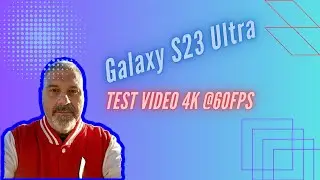 Galaxy S23 Ultra: test video 4k a 60fps