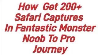 A new Safari Capture Event ( Fantastic Monster )