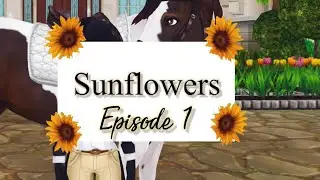 ~Sunflowers~ 🌻 Star Stable Realistic Roleplay -Episode 1-