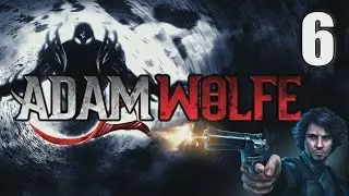 Adam Wolfe: Dark Detective [06] w/YourGibs - Episode 1: The Ancient Flame (6/6) - Part 6