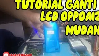 TUTORIAL GANTI LCD OPPO A12