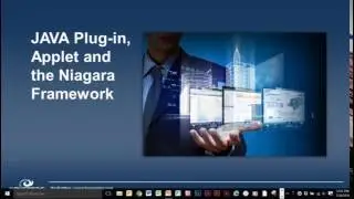 A Closer Look into the Java Plugin, Applet, and the Niagara Framework® - Webinar