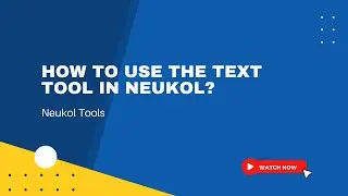 How to Use the Text Tool in Neukol? | Neukol Tools