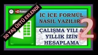 #Excel İç İçe Formül Yazma-2, Çalışma Yılı ve 50 Yaş Üstünü Dikkate alarak Yıllık izin Hesaplama