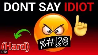 Don’t say Idiot while watching this video