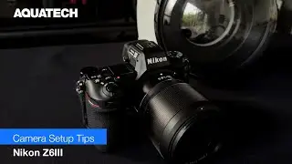 Nikon Z6III Setup Tips for Aquatech Water Housings