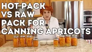 Hot Pack vs Raw Pack for Canning Apricots