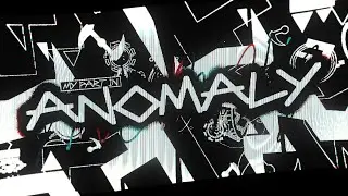 My Part in ANOMALY // Geometry Dash 2.2