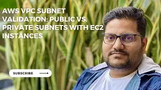 AWS VPC Subnet Validation: Public vs. Private Subnets with EC2 Instances