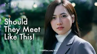 Should They Meet Like This? || MAI Movie Clips